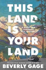 This Land Is Your Land: A Road Trip Through U.S. History - Beverly Gage - 9781668033104