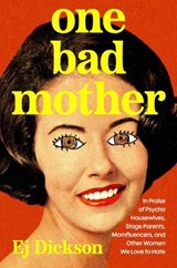 One Bad Mother - Ej Dickson - 9781668051122