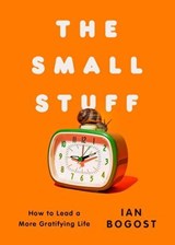 The Small Stuff - Ian Bogost - 9781668062654