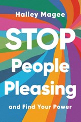Stop People Pleasing - Hailey Magee - 9781668065327