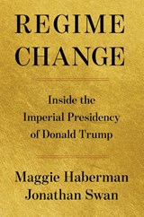 Regime Change - Maggie Haberman ; Jonathan Swan - 9781668067246
