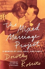 The Mixed Marriage Project - Dorothy Roberts - 9781668068403