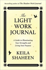 The Light Work Journal - Keila Shaheen - 9781668070680