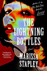 The Lightning Bottles - Marissa Stapley - 9781668076484