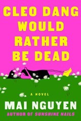 Cleo Dang Would Rather Be Dead - Mai Nguyen - 9781668080887