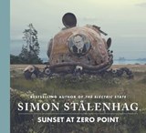 Sunset at Zero Point - Simon Stålenhag - 9781668096420