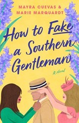 How to Fake a Southern Gentleman - Mayra Cuevas ; Marie Marquardt - 9781668098967