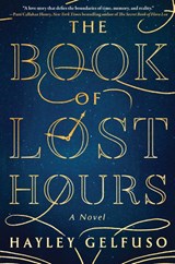 The Book of Lost Hours - Hayley Gelfuso - 9781668205280
