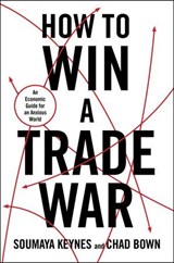How to Win a Trade War - Soumaya Keynes ; Chad P Bown - 9781668221334