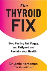 The Thyroid Fix - Dr. Amie Hornaman - 9781668225448