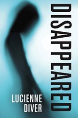 Disappeared - Lucienne Diver - 9781680571202