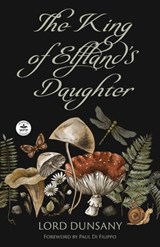 The King of Elfland's Daughter - Lord Dunsany - 9781680573756