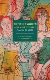 Difficult Women - David Plante - 9781681371504