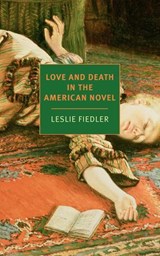 Love and Death in the American Novel - Leslie A. Fiedler - 9781681379708