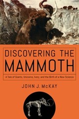 Discovering the Mammoth - John J McKay - 9781681774817
