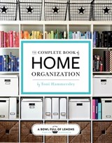 The Complete Book of Home Organization - Toni Hammersley - 9781681881225