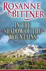 In the Shadow of the Mountains - Rosanne Bittner - 9781682303283