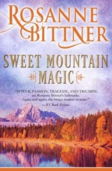 Sweet Mountain Magic - Rosanne Bittner - 9781682303399