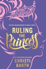 Ruling the Princess - Christi Barth - 9781682814949