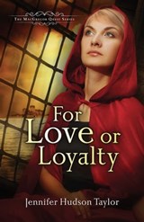 For Love or Loyalty - Jennifer Hudson Taylor - 9781682998304