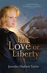 For Love or Liberty - Jennifer Hudson Taylor - 9781682998328