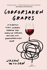 Godforsaken Grapes - Jason Wilson - 9781683352105