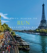 Fifty Places to Run Before You Die - Chris Santella - 9781683352389