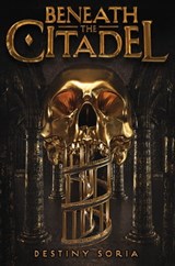 Beneath the Citadel - Destiny Soria - 9781683353850