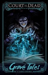 Court of the Dead: Grave Tales - Tom Gilliland - 9781683831761