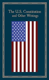 The U.S. Constitution and Other Writings -  - 9781684121069