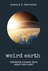 Weird Earth - Donald R. Prothero - 9781684351237