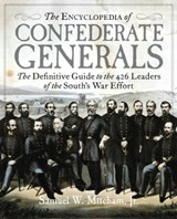 The Encyclopedia of Confederate Generals - Samuel W. Mitcham Jr. - 9781684512799