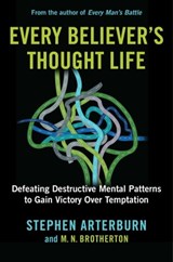 Every Believer's Thought Life - Stephen Arterburn ; M. N. Brotherton - 9781684513567