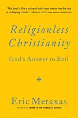 Religionless Christianity - Eric Metaxas - 9781684515813