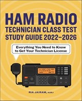 Ham Radio Technician Class Test Study Guide 2022–2026 - Ria Jairam - 9781685399719