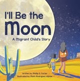 I'll Be the Moon - Phillip D. Cortez - 9781685557836