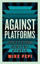 Against Platforms - Mike Pepi - 9781685891381
