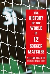 The History of the World in 12 Soccer Matches - Stefano Bizzotto - 9781685892302