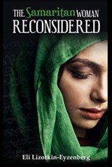 The Samaritan Woman Reconsidered - Eli Lizorkin-Eyzenberg - 9781713300366