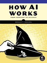 How AI Works - Ronald T. Kneusel - 9781718503724