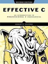 Effective C, 2nd Edition - Robert C. Seacord - 9781718504134