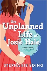 The Unplanned Life of Josie Hale - Stephanie Eding - 9781728239958