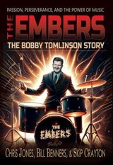 The Embers - The Bobby Tomlinson Story - Chris Jones ; Bill Benners ; Skip Crayton - 9781733982443