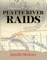 Emigrant Tales of the Platte River Raids - Janelle Molony - 9781734463880