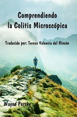 Comprendiendo la Colitis Microscópica - Wayne Persky - 9781736406625