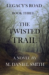 The Twisted Trail - M. Daniel Smith - 9781737784371