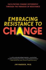 Embracing Resistance to Change - Jim Maddox - 9781737893912