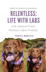 Relentless: Life With Labs - Tonya Whittle - 9781738805112
