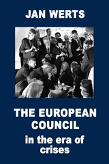 The European Council in the Era of Crises Paperback edition - Jan Werts - 9781739143626