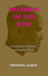 Delirium of the Wise - PHOENIX JAMES - 9781739792572